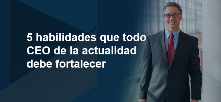 Habilidades que un CEO debe fortalecer