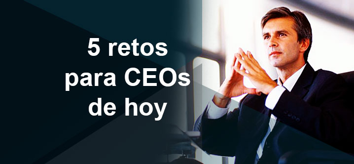5 retos para los CEOs de hoy