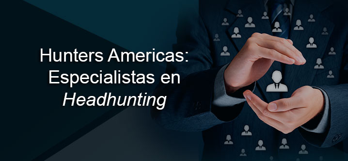 Hunters Americas: Especialistas en Headhunting