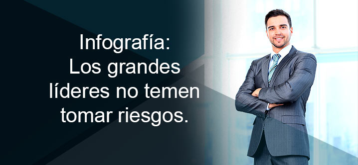 Los grandes líderes no temen tomar riesgos