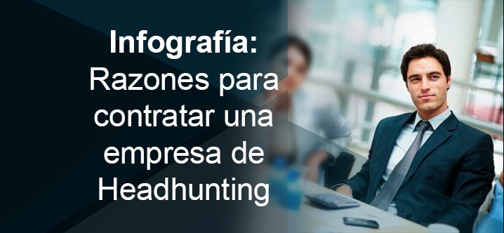 Infografía: Razones para elegir una empresa de Headhunting